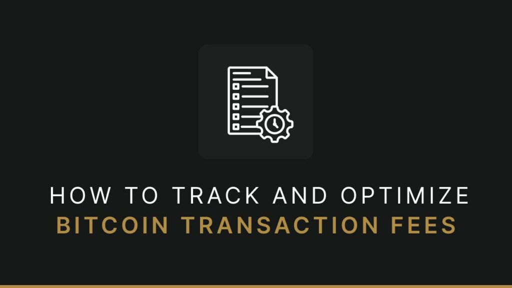 How to track and optimize Bitcoin transaction fees - 1