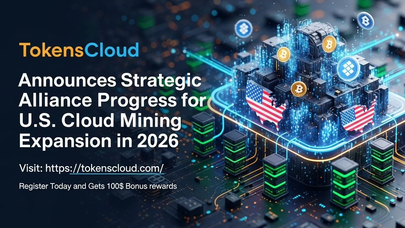 TokensCloud announces strategic alliance progress for U.S. cloud mining expansion in 2026 - 2