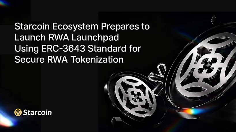 Starcoin ecosystem prepares to launch RWA launchpad using ERC-3643 standard for secure RWA tokenization - 3